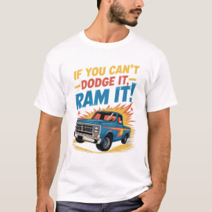 Vintage Blue Pickup Truck If You Can_t Dodge It Ra T-Shirt