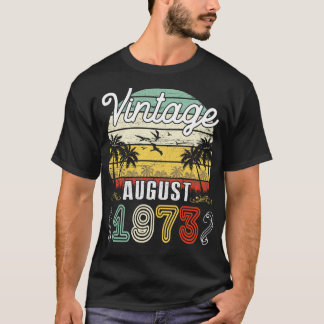 Vintage Born In August 1973 Happy Birthday 47 Year T-Shirt