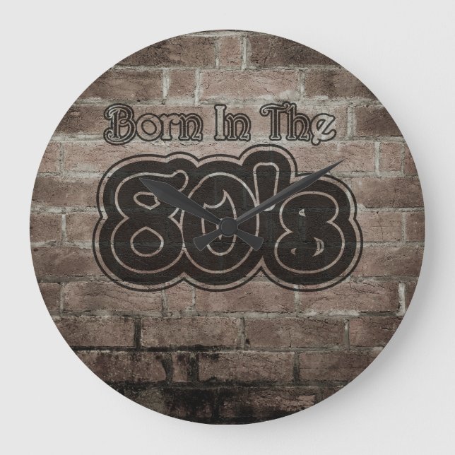 Vintage Born In The 80's Large Clock (Front)