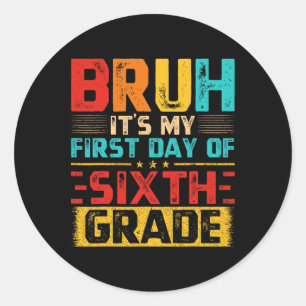 Vintage Bruh It’s My First Day Of 6th Grade Grade  Classic Round Sticker