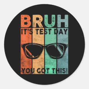 Vintage Bruh It’s Test Day You Got This Testing Da Classic Round Sticker