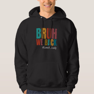 Vintage Bruh We Back Lunch Lady Happy Back To Scho Hoodie