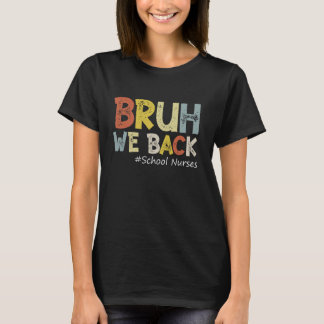 Vintage Bruh We Back School Nurses Funny Back To S T-Shirt