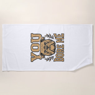 Vintage Bulldog You Bore Me Funny Dog Design_1 Beach Towel