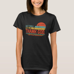 Vintage But First Let Me Thank God Christian For M T-Shirt