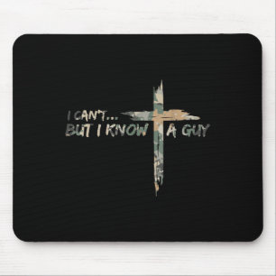 Vintage Camo I Cant But I Know A Guy Christian Cam Mouse Pad
