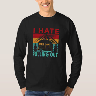 Vintage Camping I Hate Pulling Out Retro Travel Tr T-Shirt