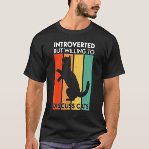Vintage Cat Meow Introverted But Willing To Discus T-Shirt