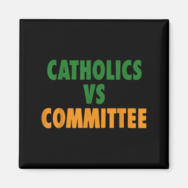 Vintage Catholic Humor Catholics Vs Committees  Magnet (Front)