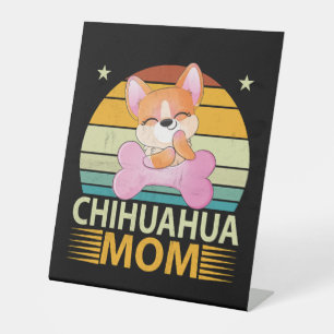 Vintage Chihuahua Mom Dog Lovers Mother's Day Pedestal Sign