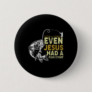 Vintage Christian Dad Fishing Even Jesus Had A Fis 2 Inch Round Button