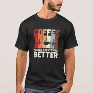 Vintage Coffee Makes Everything Better Caffeine Ad T-Shirt