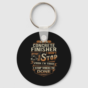 Vintage Concrete Finisher I Stop When I'm Done  Keychain