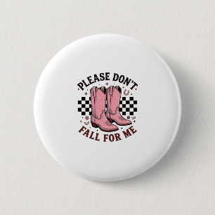 Vintage Cowboy Boots Please Don’t Fall For Me 2 Inch Round Button