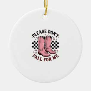 Vintage Cowboy Boots Please Don’t Fall For Me Ceramic Ornament