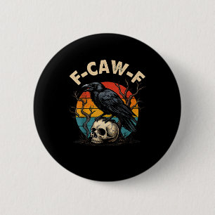 Vintage Crow F-Caw-F Raven Bird Humor Meme Funny 2 Inch Round Button