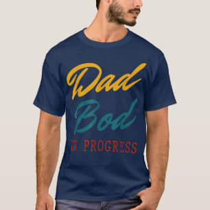 Vintage Dad Bod In Progress Best for Dads Father' T-Shirt