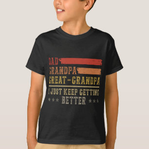 Vintage Dad Grandpa Great Grandpa I Just Keep Gett T-Shirt