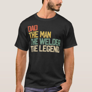 Vintage Dad Man WelderGift Welding Father Weld Dad T-Shirt