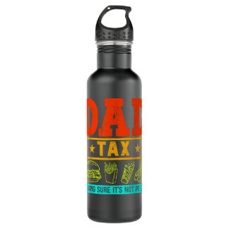 Vintage Dad Tax Making Sure Fathers Day Dad Tax Fo 710 Ml Water Bottle