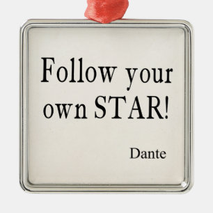 Vintage Dante Quotes Follow Your Own Star Quote Metal Ornament