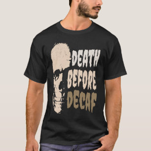 Vintage Death before Decaf Coffee Addict Skeleton T-Shirt