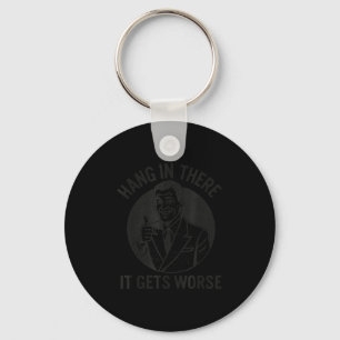 Vintage Distressed Hang In There It Gets Worse Fun Keychain