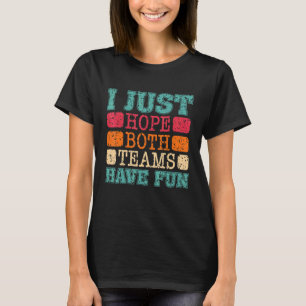 Vintage Distressed I Just Hope Both Teams Have Fun T-Shirt