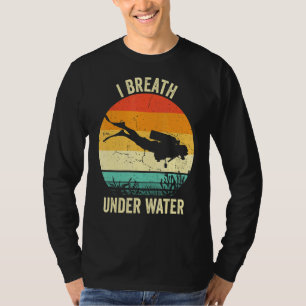 Vintage Diving  Scuba Dive  I Breathe Underwater T-Shirt