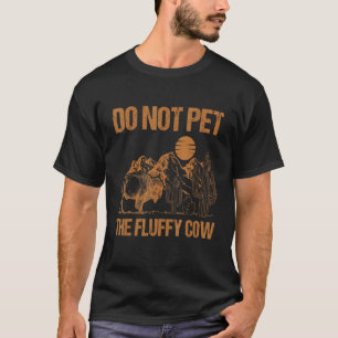Vintage Do Not Pet The Fluffy Cows Bison Buffalo W T-Shirt