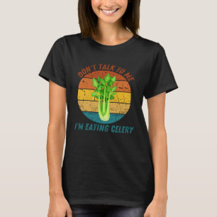 Vintage Don t Talk To Me I m Eating Celery Retro T-Shirt