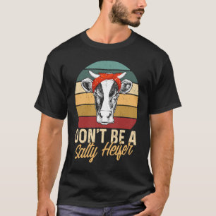 Vintage Don't Be A Salty Heifer Farmer Cow  Farmin T-Shirt