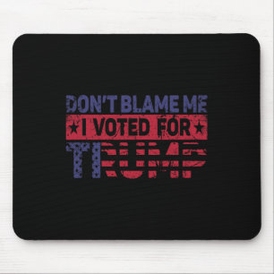 Vintage Don't Blame Me I Voted For Trump Mouse Pad