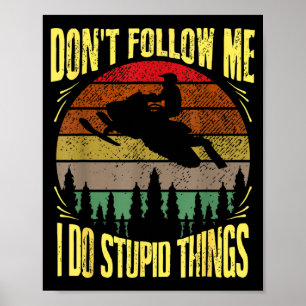 Vintage Don't Follow Me I Do Stud Things Funny Sno Poster