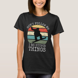 Vintage Don't Follow Me I Do Stupid Things Cool Sn T-Shirt