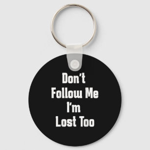 Vintage Dont Follow Me Im Lost Too Funny Quote Run Keychain