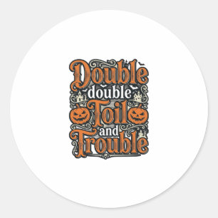 Vintage Double Toil Trouble Halloween Shirt Design Classic Round Sticker