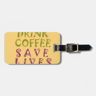 Vintage Drink coffee Save Lives and Take Selfies Luggage Tag
