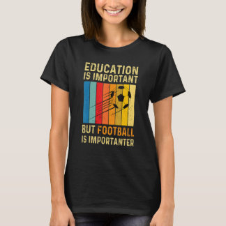 Vintage Education Is Important But Football Is Imp T-Shirt