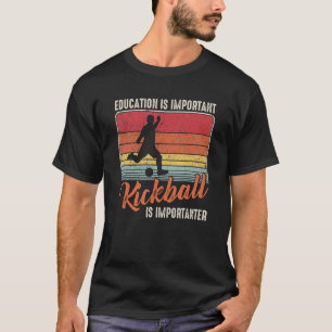 Vintage Education Is Important Kickball Is Importa T-Shirt