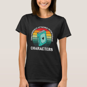 Vintage Emotionally Attached To Fiction Bookworms  T-Shirt