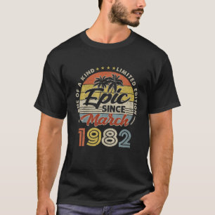 Vintage Epic Since March 1982 40 Years Old Birthda T-Shirt