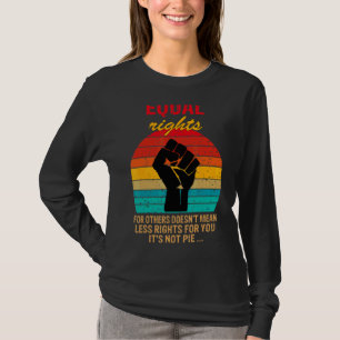 Vintage Equal Rights For Others It's Not Pie Equa T-Shirt
