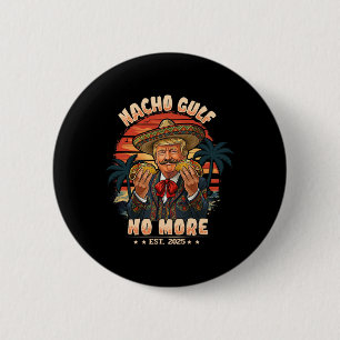 Vintage Est. 2025 Funny Trump Nacho Gulf No More 2 Inch Round Button