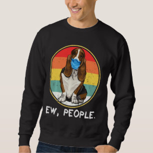 Vintage Ew People Basset Hound Dog Wearing Face Ma Sweatshirt