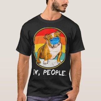 Vintage Ew People Bulldog Dog Wearing Face Mask T-Shirt
