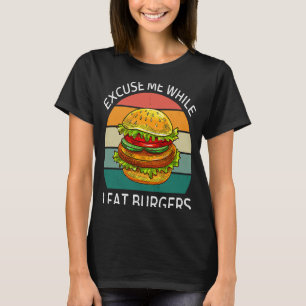 Vintage Excuse Me While I Eat Burgers Retro Burger T-Shirt