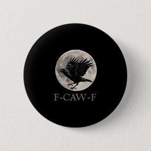 Vintage F-caw-f Funny Raven Gothic Crow Black Bird 2 Inch Round Button