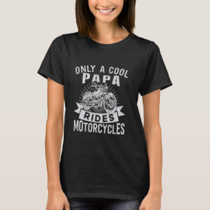 Vintage Father Day Only Papa Rides Motorcycle Cool T-Shirt