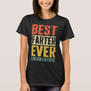 Vintage Father's Day Dad Worlds Best Farter I Mean T-Shirt